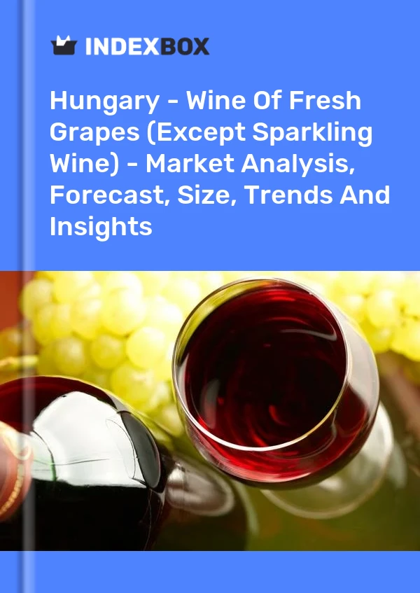 Report Hungary - Wine of Fresh Grapes (Except Sparkling Wine) - Market Analysis, Forecast, Size, Trends and Insights for 499$