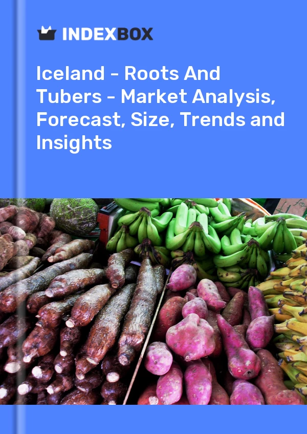 Report Iceland - Roots and Tubers - Market Analysis, Forecast, Size, Trends and Insights for 499$