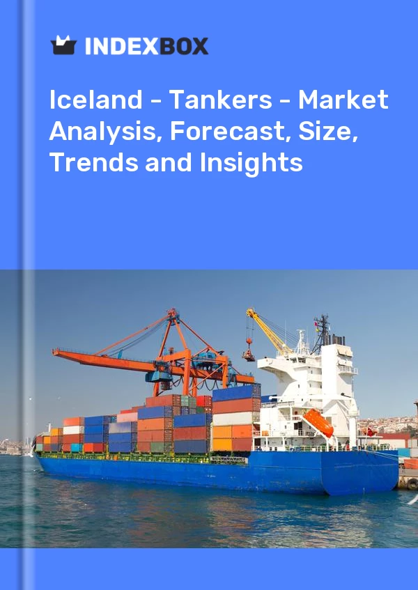 Report Iceland - Tankers - Market Analysis, Forecast, Size, Trends and Insights for 499$