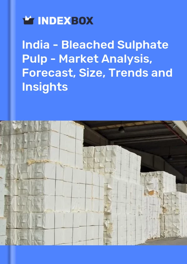 Report India - Bleached Sulphate Pulp - Market Analysis, Forecast, Size, Trends and Insights for 499$