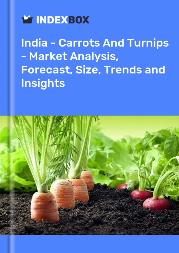 Hindistan - Havuç Ve Şalgam - Pazar Analizi, Tahmin, Boyut, Eğilimler ve Öngörüler