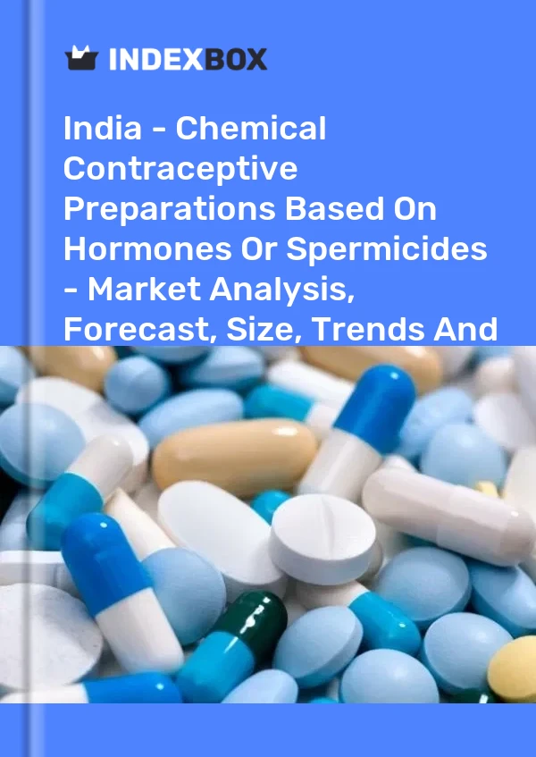 India - Chemical Contraceptive Preparations Based On Hormones Or Spermicides - Market Analysis, Forecast, Size, Trends And Insights