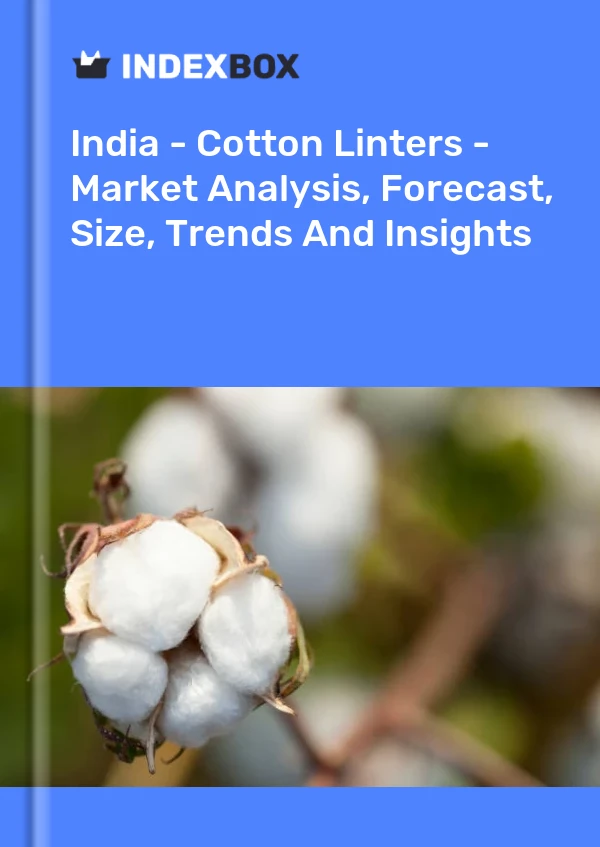 Bildiri Hindistan - Cotton Linters - Pazar Analizi, Tahmin, Boyut, Eğilimler ve Öngörüler for 499$
