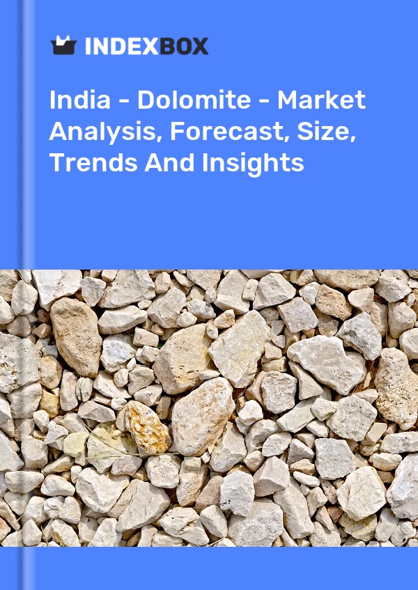 Hindistan - Dolomit - Pazar Analizi, Tahmini, Büyüklüğü, Eğilimler ve Öngörüler
