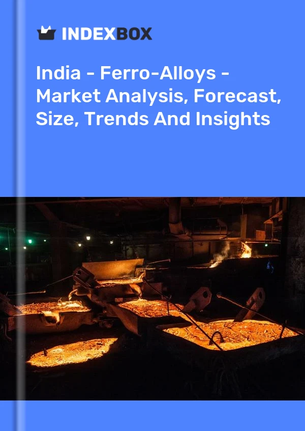 Bildiri Hindistan - Ferro-Alloys - Pazar Analizi, Tahmin, Boyut, Eğilimler ve Öngörüler for 499$