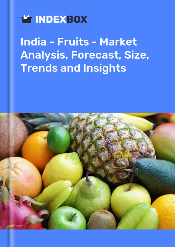 Bildiri Hindistan - Meyveler - Pazar Analizi, Tahmin, Boyut, Eğilimler ve Öngörüler for 499$