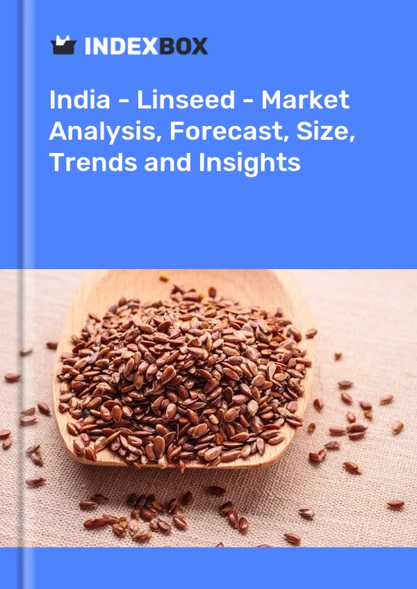 India - Linseed - Market Analysis, Forecast, Size, Trends and Insights