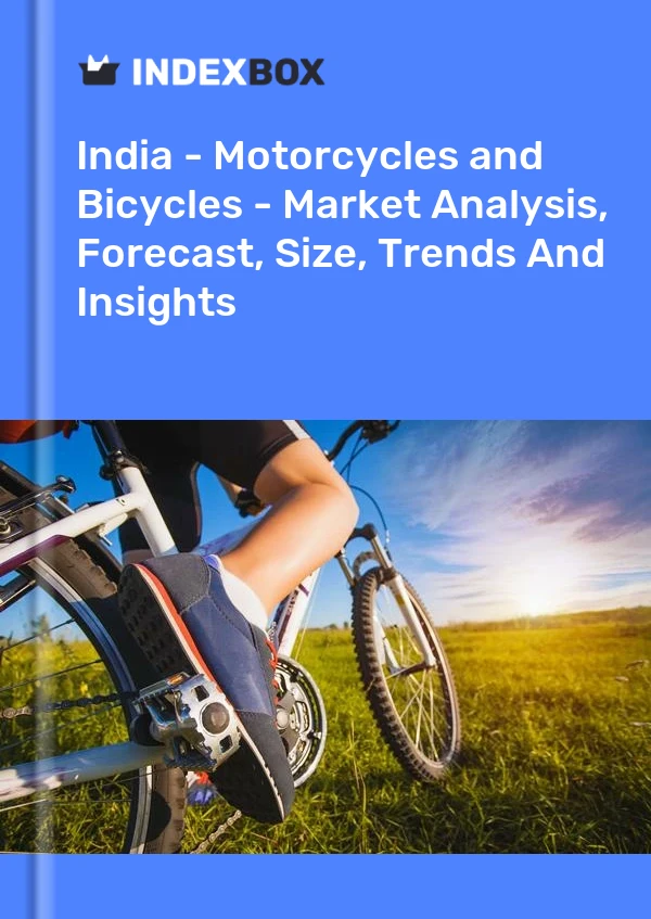 Hindistan - Motosikletler ve Bisikletler - Pazar Analizi, Tahmin, Boyut, Eğilimler ve Öngörüler
