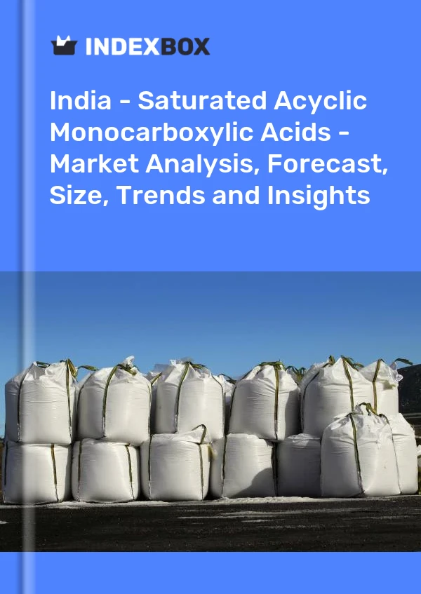 Hindistan - Doymuş Asiklik Monokarboksilik Asitler - Pazar Analizi, Tahmin, Boyut, Eğilimler ve Öngörüler
