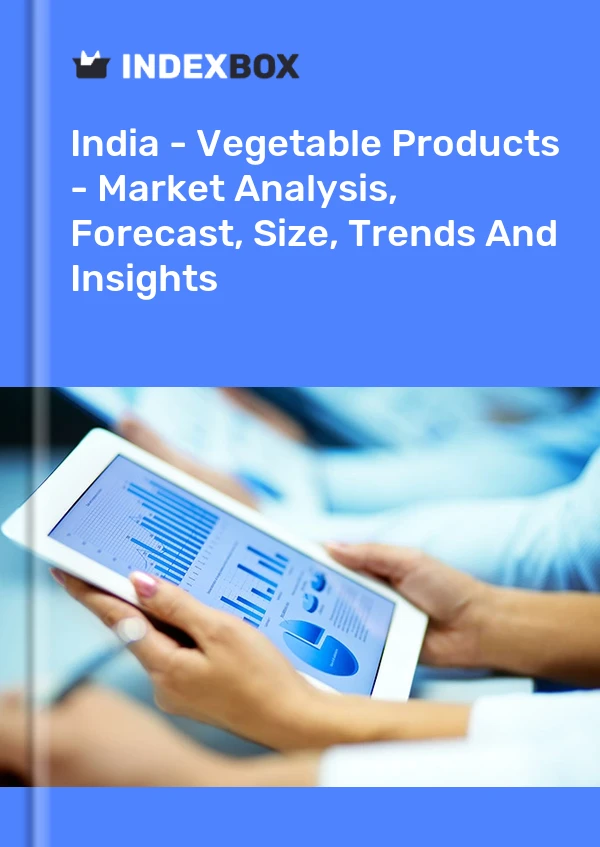 Report India - Vegetable Products - Market Analysis, Forecast, Size, Trends and Insights for 499$