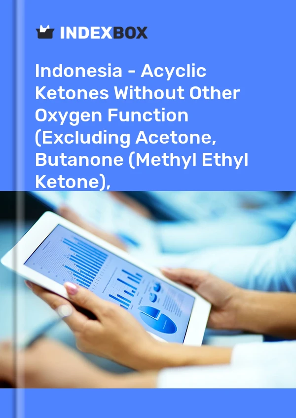 Indonesia - Acyclic Ketones Without Other Oxygen Function (Excluding Acetone, Butanone (Methyl Ethyl Ketone), 4-Methylpentan-2- One (Methyl Isobutyl Ketone)) - Market Analysis, Forecast, Size, Trends And Insights