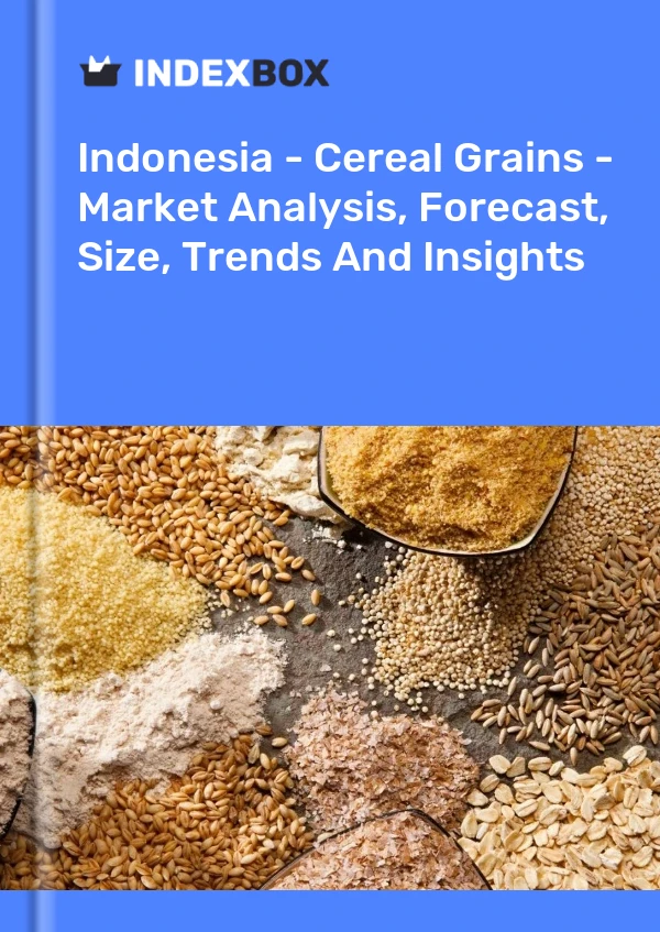 Bildiri Endonezya - Hububat Tahılları - Pazar Analizi, Tahmin, Boyut, Eğilimler ve Öngörüler for 499$
