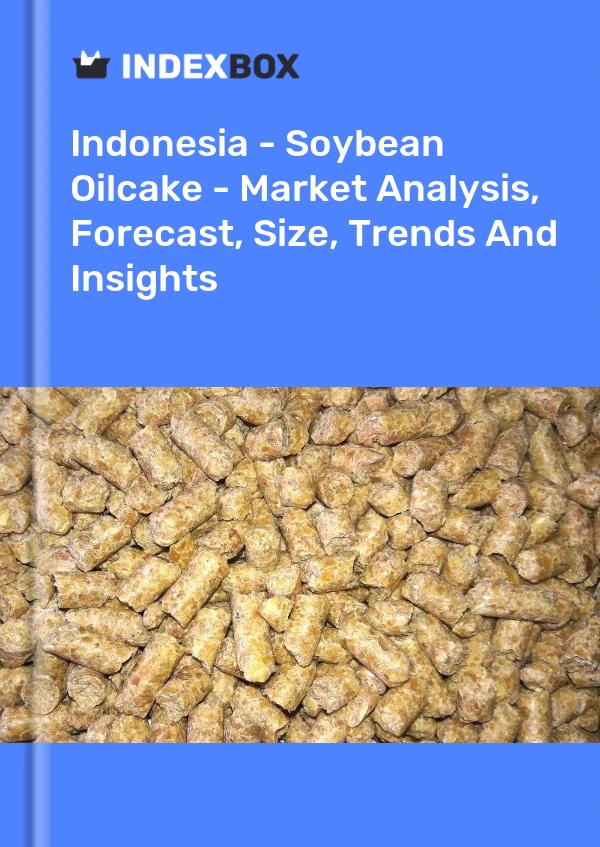 Indonesia - Soybean Oilcake - Market Analysis, Forecast, Size, Trends And Insights