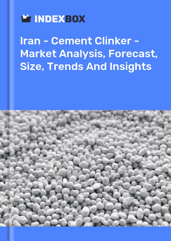 Bildiri İran - Çimento Klinkeri - Pazar Analizi, Tahmin, Boyut, Eğilimler ve Öngörüler for 499$