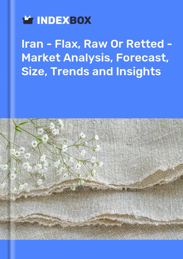 Report Iran - Flax, Raw or Retted - Market Analysis, Forecast, Size, Trends and Insights for 499$