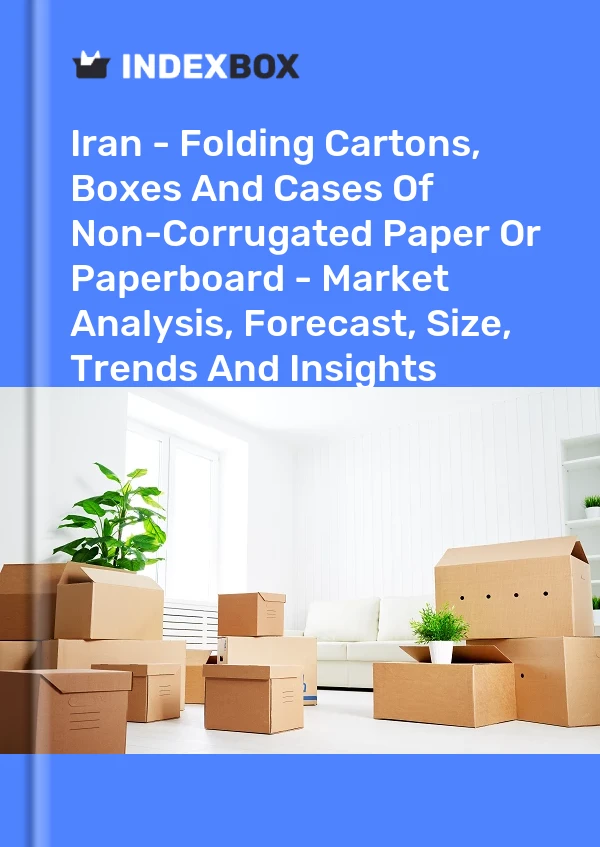 Iran - Folding Cartons, Boxes And Cases Of Non-Corrugated Paper Or Paperboard - Market Analysis, Forecast, Size, Trends And Insights