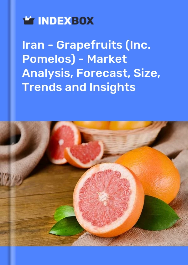 Iran - Grapefruits (Inc. Pomelos) - Market Analysis, Forecast, Size, Trends and Insights