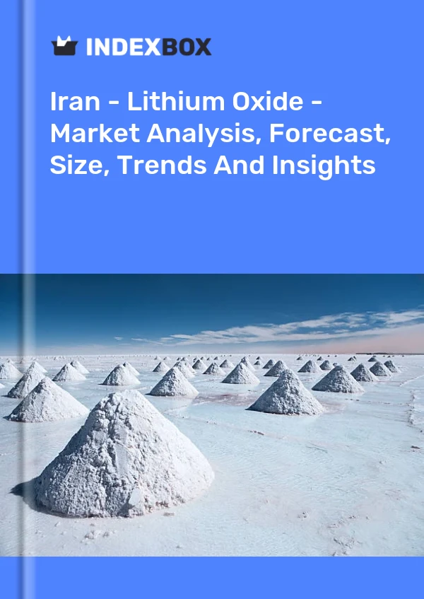 Iran - Lithium Oxide - Market Analysis, Forecast, Size, Trends And Insights