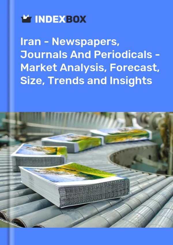 Report Iran - Newspapers, Journals and Periodicals - Market Analysis, Forecast, Size, Trends and Insights for 499$