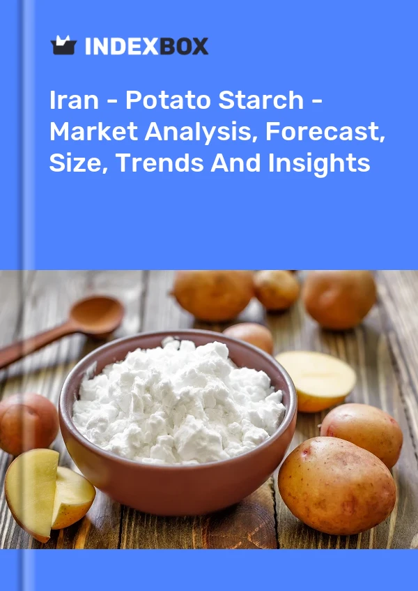 Iran - Potato Starch - Market Analysis, Forecast, Size, Trends And Insights