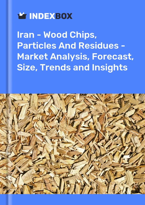 Report Iran - Wood Chips, Particles and Residues - Market Analysis, Forecast, Size, Trends and Insights for 499$