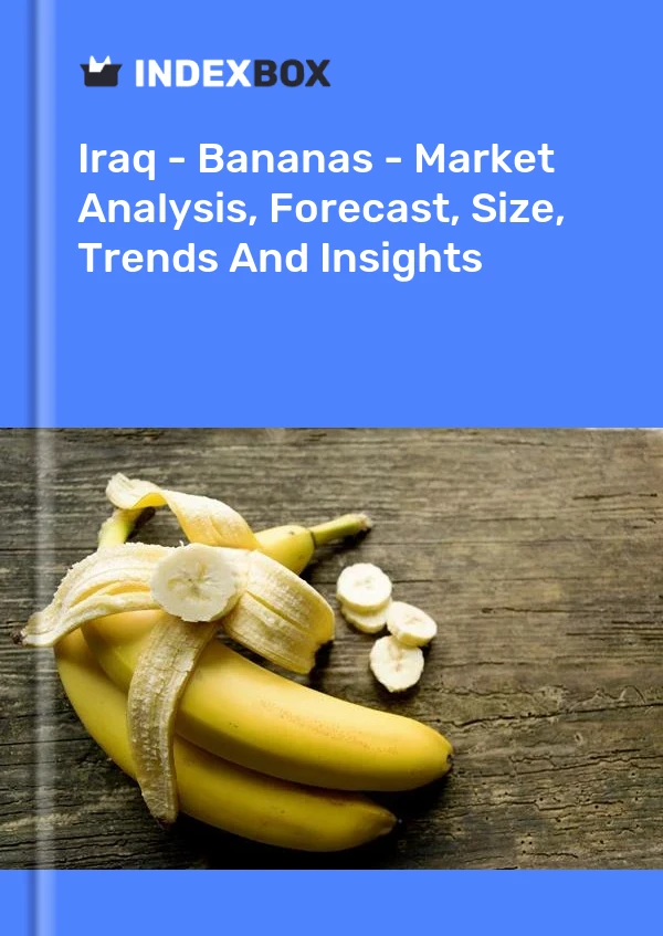 Iraq - Bananas - Market Analysis, Forecast, Size, Trends And Insights