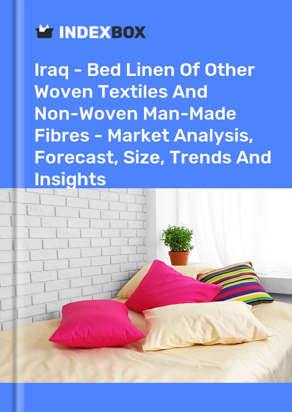 Iraq - Bed Linen Of Other Woven Textiles And Non-Woven Man-Made Fibres - Market Analysis, Forecast, Size, Trends And Insights