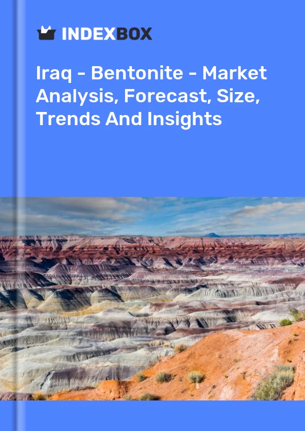 Iraq - Bentonite - Market Analysis, Forecast, Size, Trends And Insights