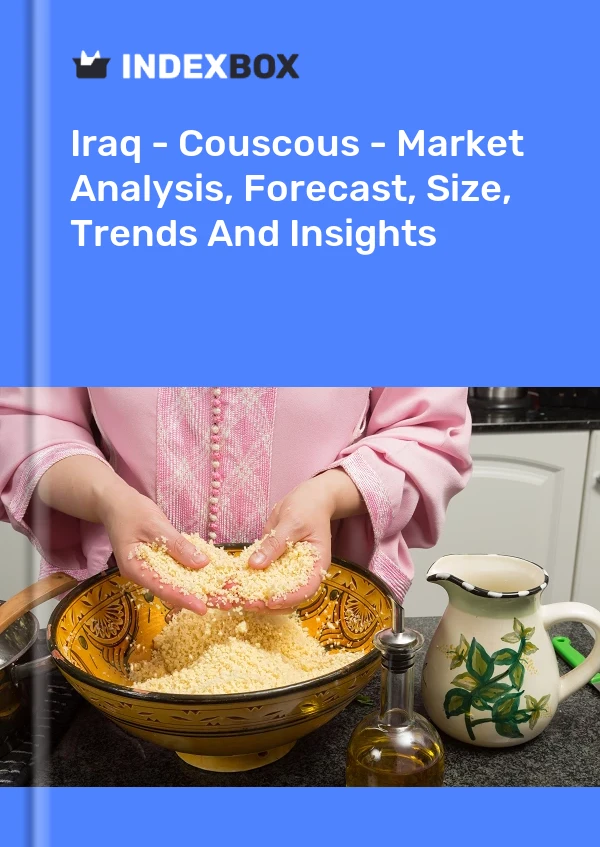 Iraq - Couscous - Market Analysis, Forecast, Size, Trends And Insights