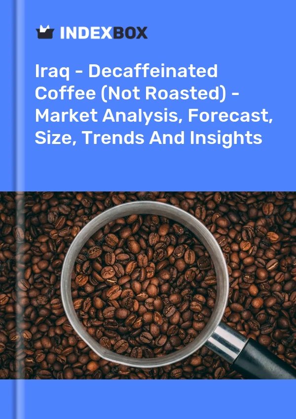 Bildiri Irak - Kafeinsiz Kahve (Kavrulmuş Değil) - Pazar Analizi, Tahmin, Boyut, Eğilimler ve İçgörüler for 499$