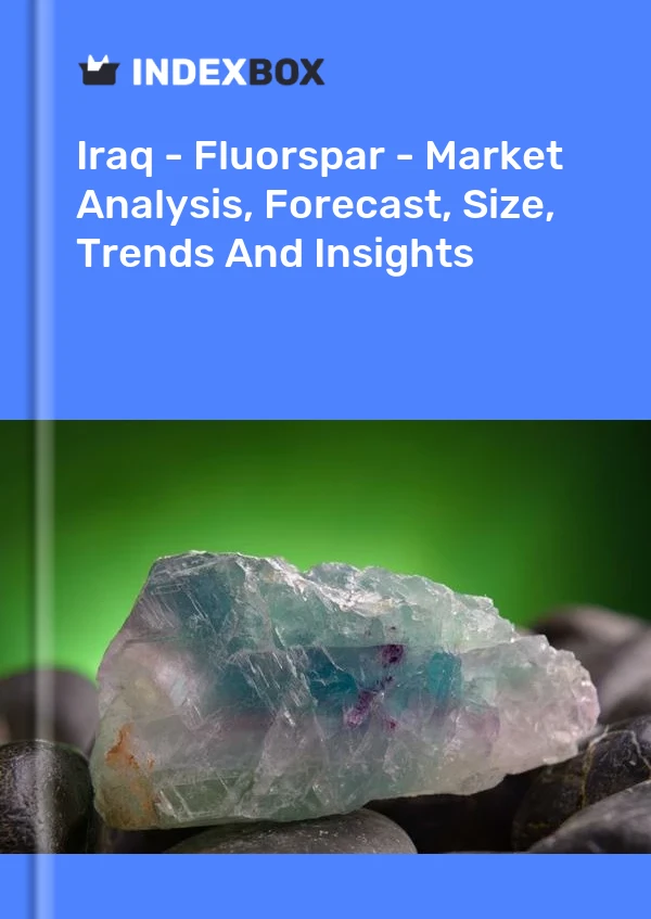 Iraq - Fluorspar - Market Analysis, Forecast, Size, Trends And Insights
