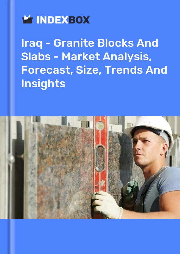 Bildiri Irak - Granit Bloklar ve Döşemeler - Pazar Analizi, Tahmin, Boyut, Eğilimler ve Öngörüler for 499$