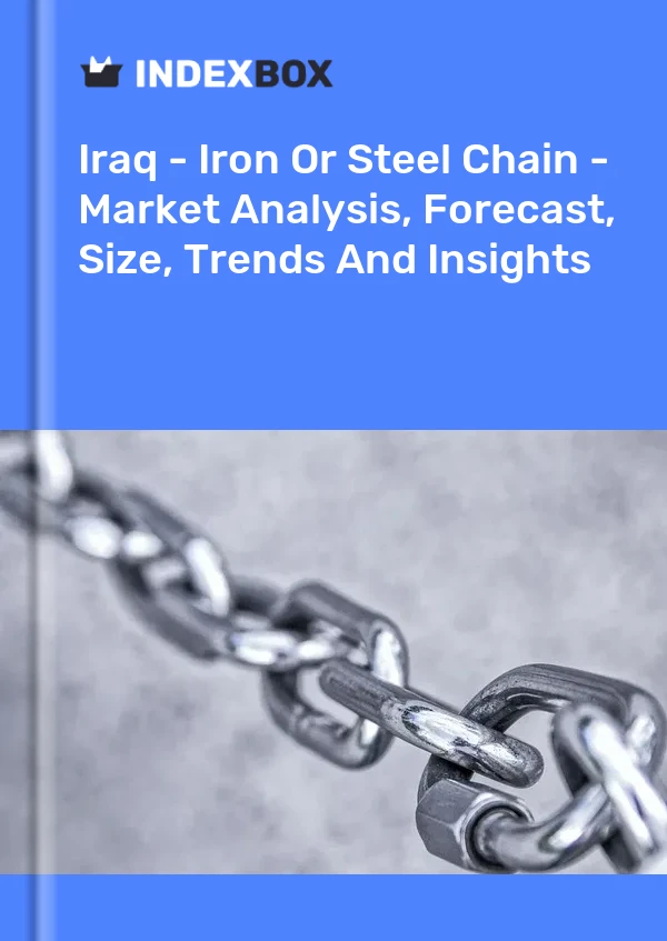 Iraq - Iron Or Steel Chain - Market Analysis, Forecast, Size, Trends And Insights