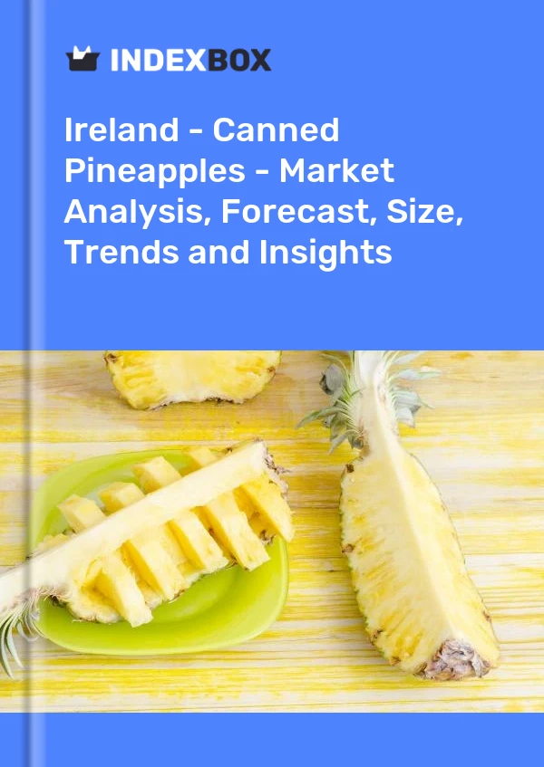 Report Ireland - Canned Pineapples - Market Analysis, Forecast, Size, Trends and Insights for 499$