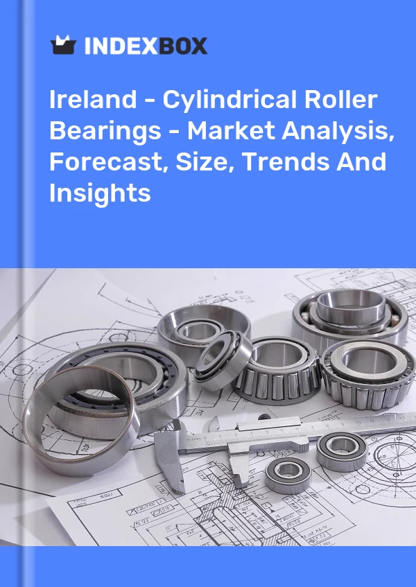 Ireland - Cylindrical Roller Bearings - Market Analysis, Forecast, Size, Trends And Insights