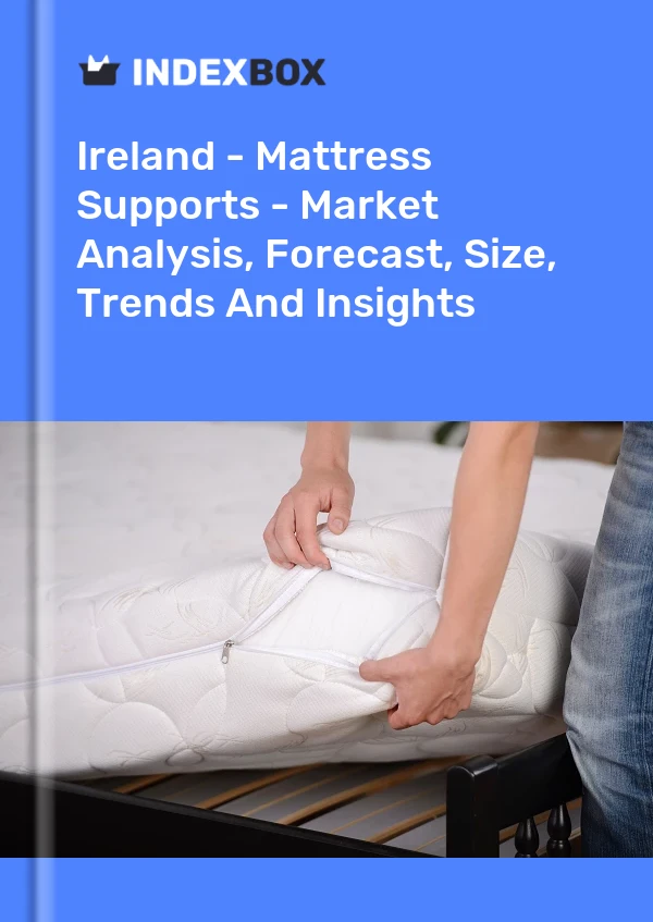 Ireland - Mattress Supports - Market Analysis, Forecast, Size, Trends And Insights