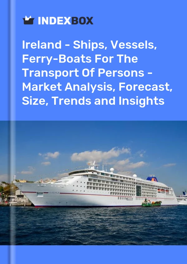 Report Ireland - Ships, Vessels, Ferry-Boats for the Transport of Persons - Market Analysis, Forecast, Size, Trends and Insights for 499$