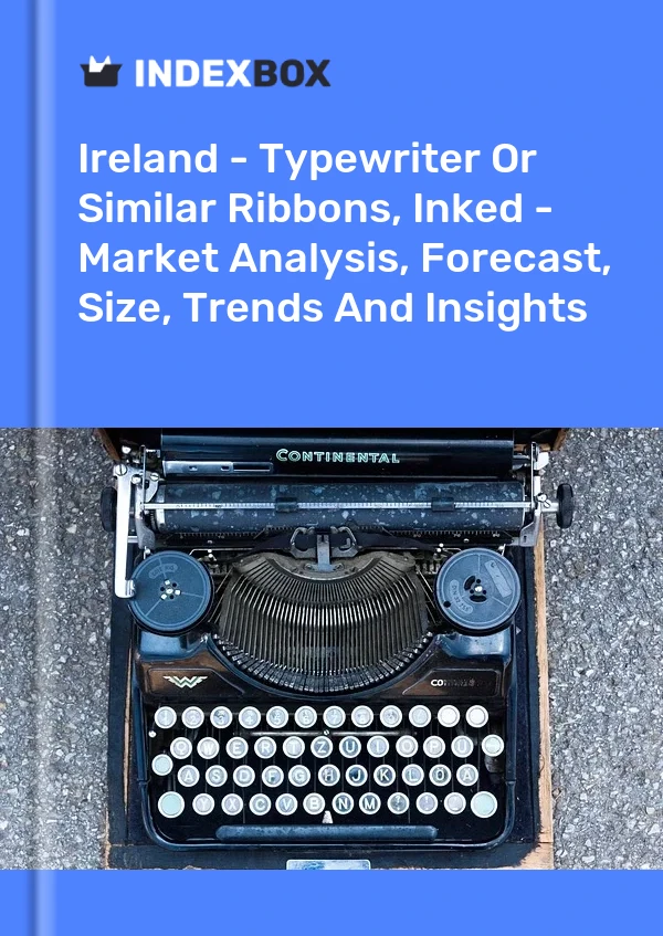Ireland - Typewriter Or Similar Ribbons, Inked - Market Analysis, Forecast, Size, Trends And Insights