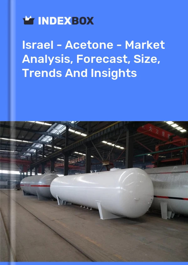Israel - Acetone - Market Analysis, Forecast, Size, Trends And Insights