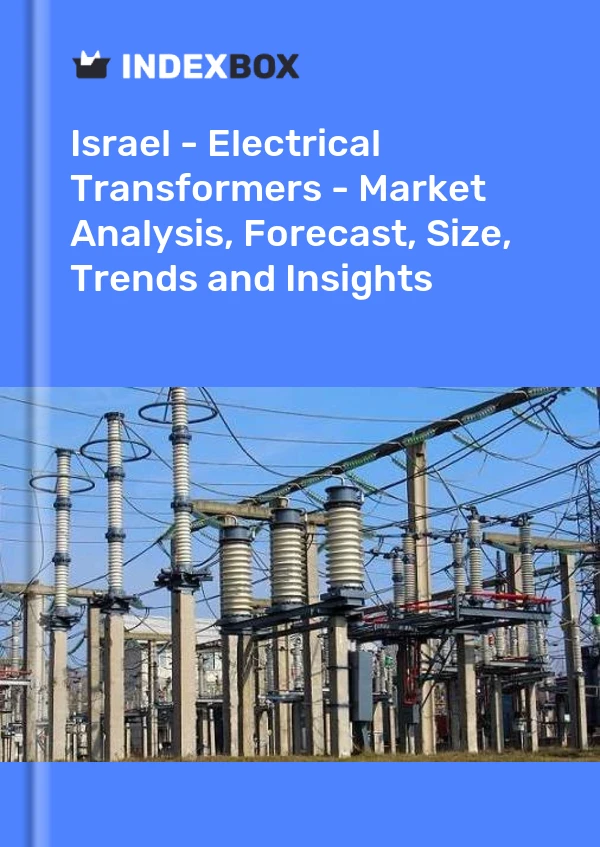 Israel - Electrical Transformers - Market Analysis, Forecast, Size, Trends and Insights