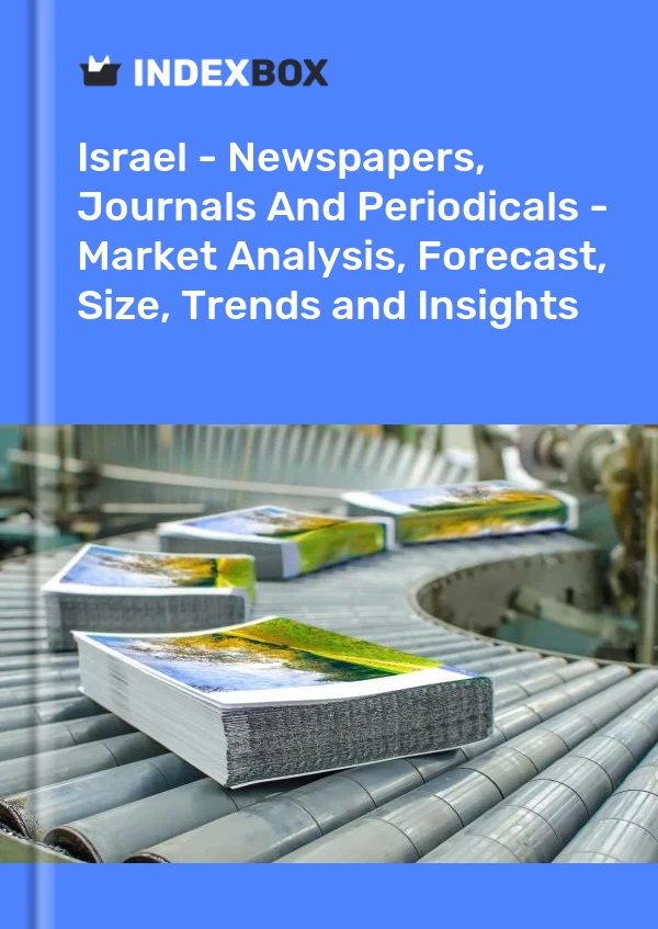 Israel - Newspapers, Journals And Periodicals - Market Analysis, Forecast, Size, Trends and Insights