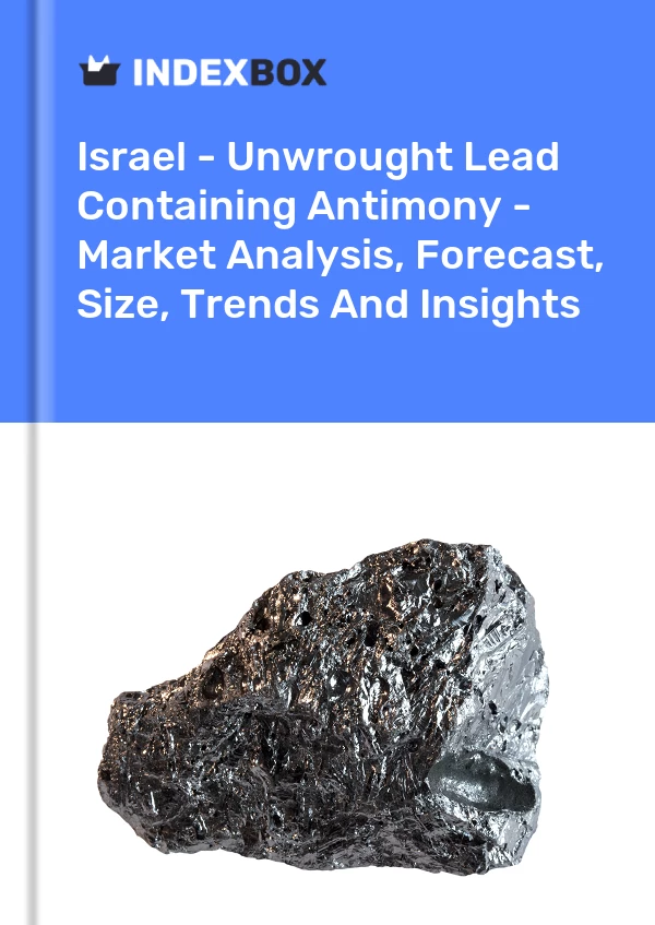Report Israel - Unwrought Lead Containing Antimony - Market Analysis, Forecast, Size, Trends and Insights for 499$