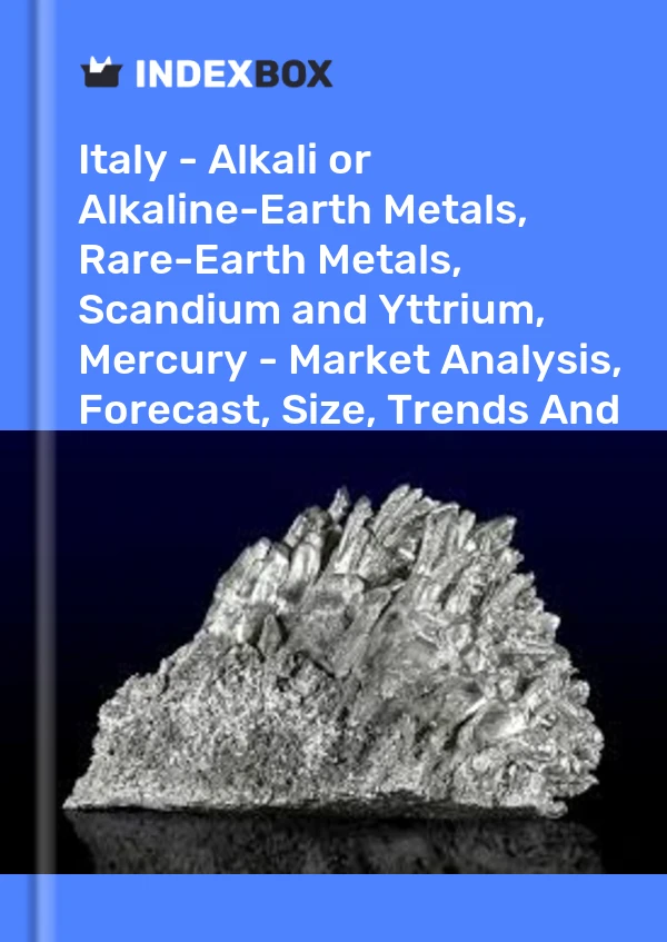 Report Italy - Alkali or Alkaline-Earth Metals, Rare-Earth Metals, Scandium and Yttrium, Mercury - Market Analysis, Forecast, Size, Trends and Insights for 499$