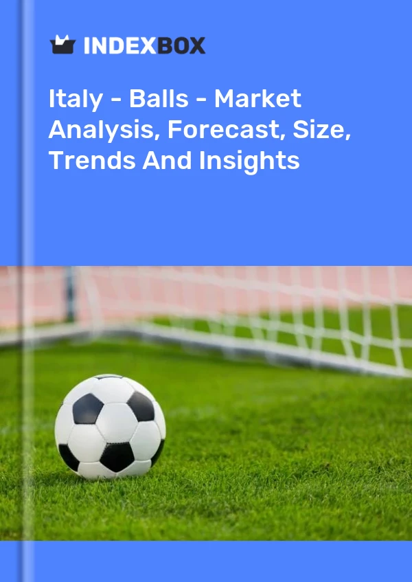 Italy - Balls - Market Analysis, Forecast, Size, Trends And Insights