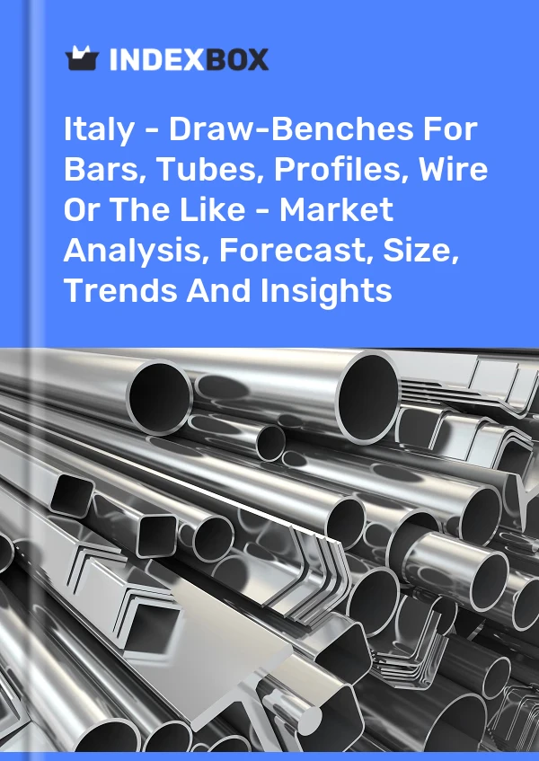 Italy - Draw-Benches For Bars, Tubes, Profiles, Wire Or The Like - Market Analysis, Forecast, Size, Trends And Insights