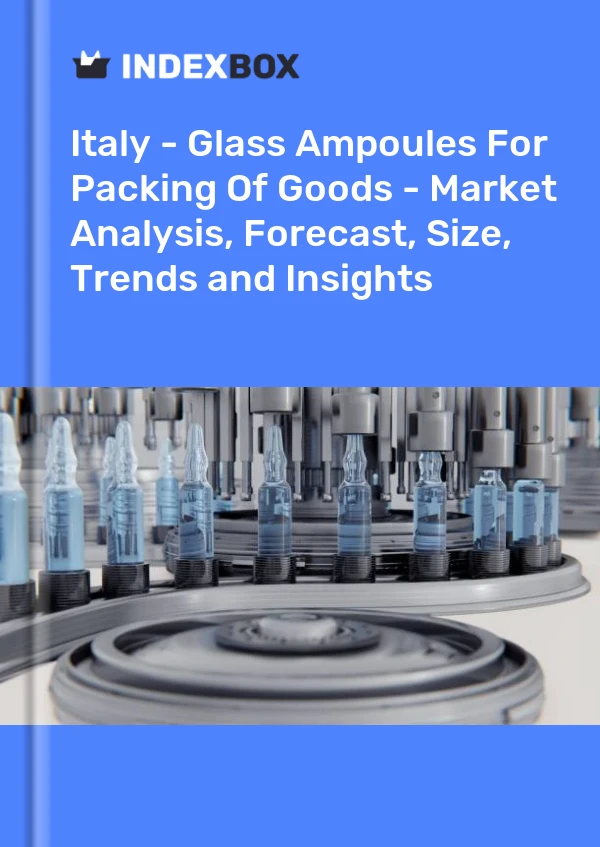 Italy - Glass Ampoules For Packing Of Goods - Market Analysis, Forecast, Size, Trends and Insights