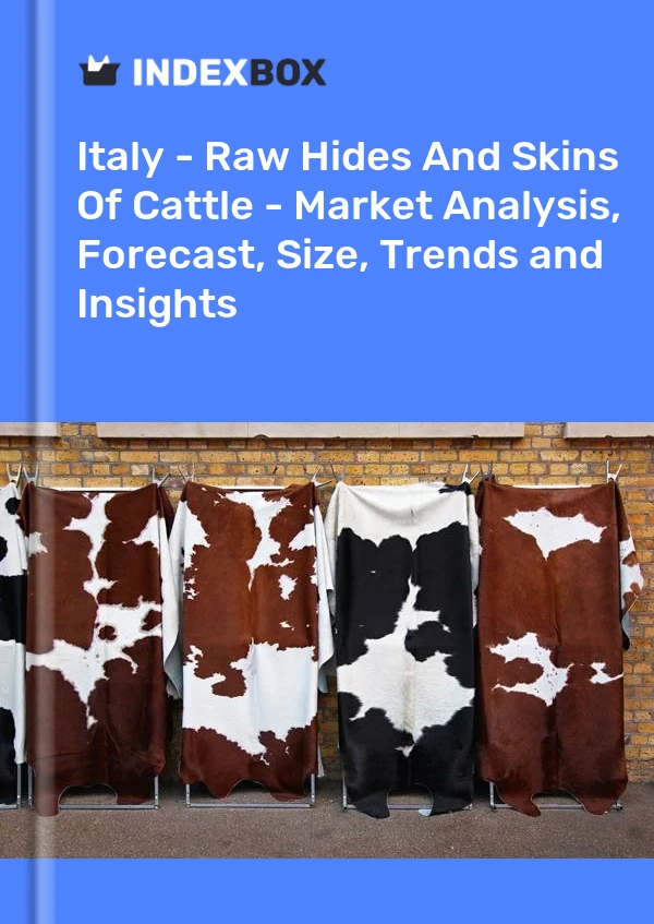 Bildiri İtalya - Ham Sığır Derileri ve Derileri - Pazar Analizi, Tahmin, Boyut, Eğilimler ve Öngörüler for 499$