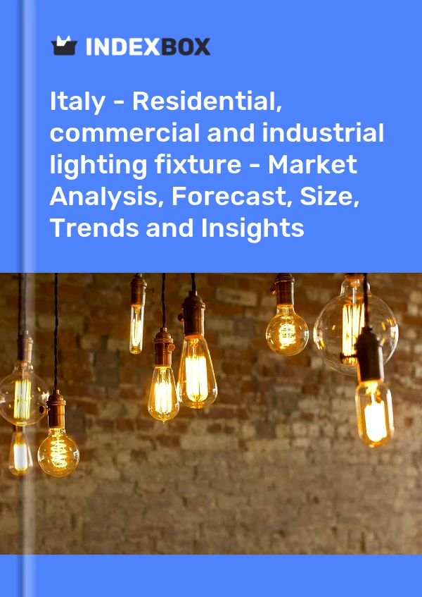 Report Italy - Residential, commercial and industrial lighting fixture - Market Analysis, Forecast, Size, Trends and Insights for 499$