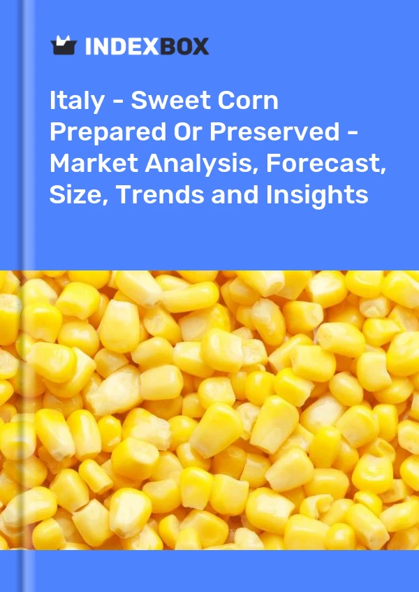 Italy - Sweet Corn Prepared Or Preserved - Market Analysis, Forecast, Size, Trends and Insights