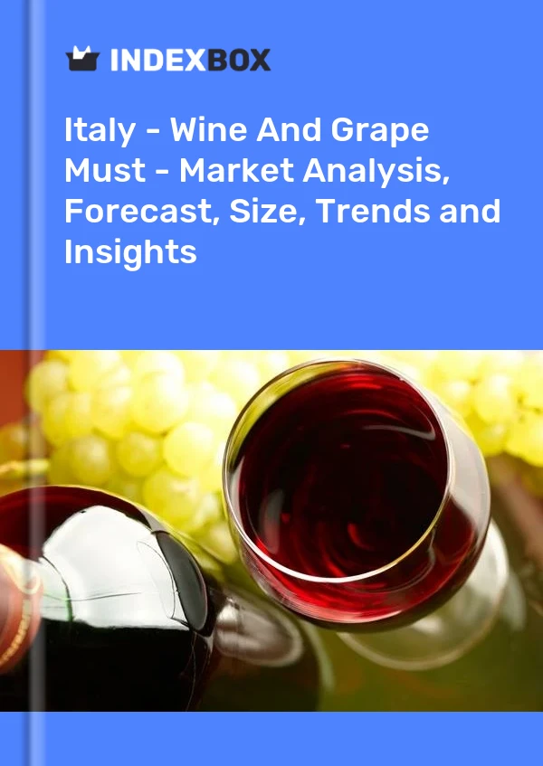 Italy - Wine And Grape Must - Market Analysis, Forecast, Size, Trends and Insights
